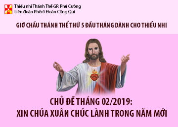 GIỜ CHẦU THÁNH THỂ THÁNG 02.2019