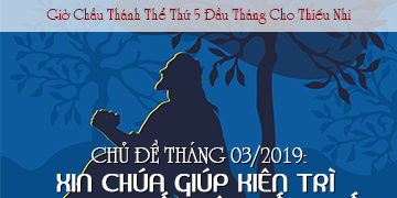 GIỜ CHẦU THÁNH THỂ THÁNG 3/2019