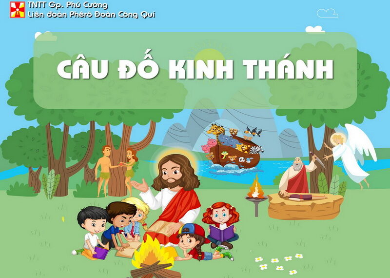CÂU ĐỐ KINH THÁNH – CÂU SỐ 01/2021 DÀNH CHO THIẾU NHI