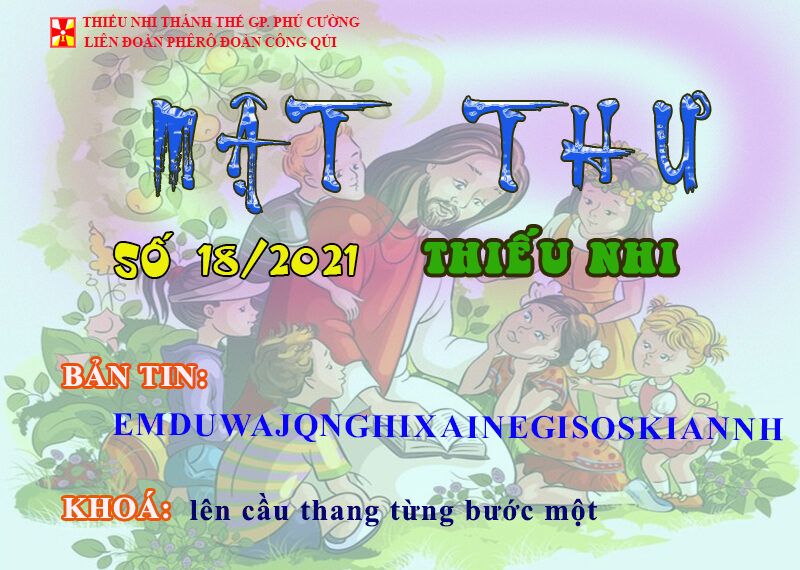 MẬT THƯ SỐ 18/2021 – DÀNH CHO THIẾU NHI