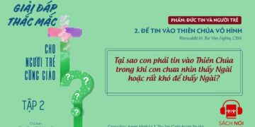 ĐỂ TIN VÀO THIÊN CHÚA VÔ HÌNH