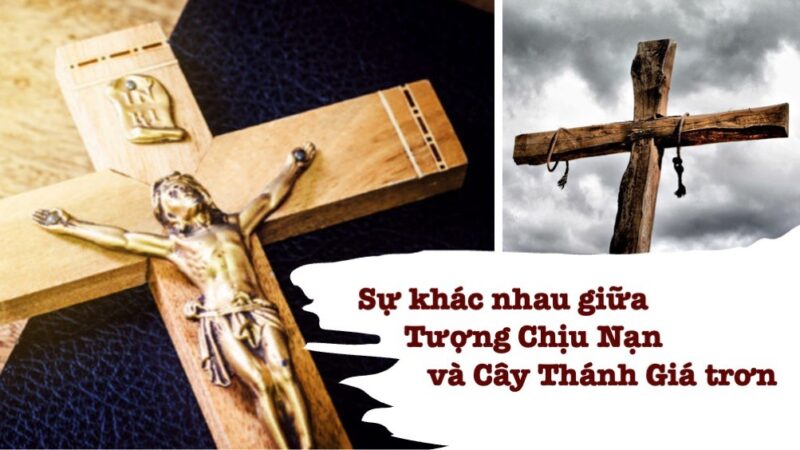 SỰ KHÁC NHAU GIỮA TƯỢNG CHỊU NẠN  VÀ CÂY THÁNH GIÁ TRƠN