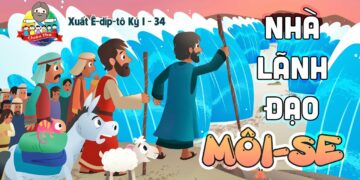 ÔNG MÔ-SÊ VÀ HÀNH TRÌNH GIẢI THOÁT DÂN IS-RA-EN RA KHỎI AI CẬP