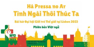 PHIÊN BẢN TIẾNG VIỆT LỜI BÀI HÁT CHỦ ĐỀ ĐẠI HỘI GIỚI TRẺ THẾ GIỚI – LISBON 2023