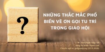 NHỮNG THẮC MẮC PHỔ BIẾN VỀ ƠN GỌI TU TRÌ TRONG GIÁO HỘI