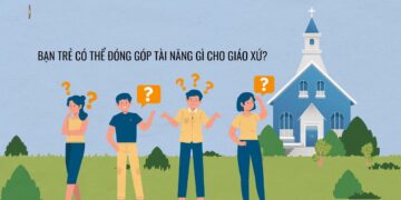 BẠN TRẺ CÓ THỂ ĐÓNG GÓP TÀI NĂNG GÌ CHO GIÁO XỨ?