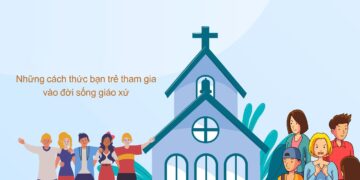 NHỮNG CÁCH THỨC BẠN TRẺ THAM GIA VÀO ĐỜI SỐNG GIÁO XỨ