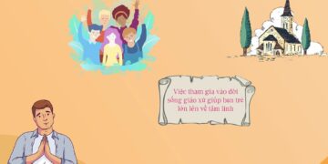 VIỆC THAM GIA VÀO ĐỜI SỐNG GIÁO XỨ GIÚP BẠN TRẺ LỚN LÊN VỀ TÂM LINH