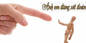 5 ĐIỀU CHÚNG TA CÓ THỂ LÀM KHI BỊ CÁM DỖ XÉT ĐOÁN NGƯỜI KHÁC