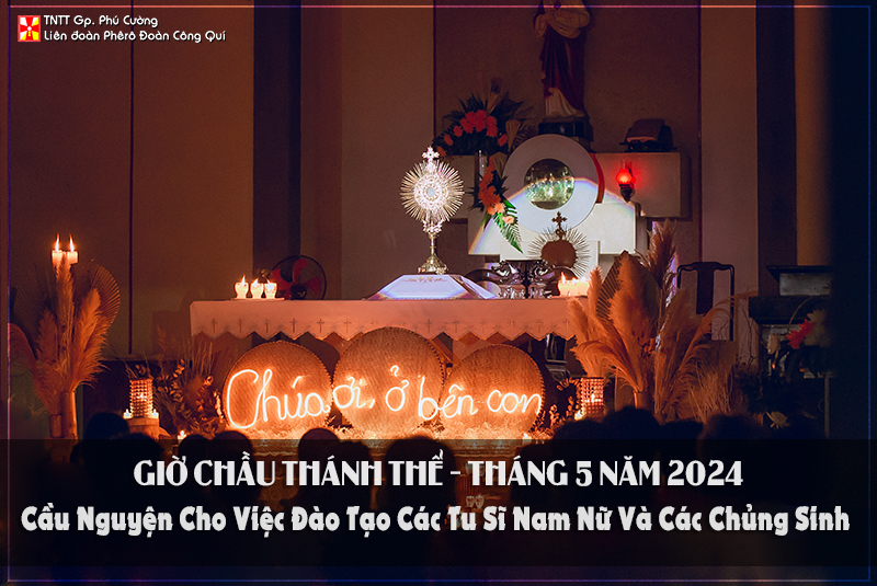 GIỜ CHẦU THÁNH THỂ THÁNG 5/2024