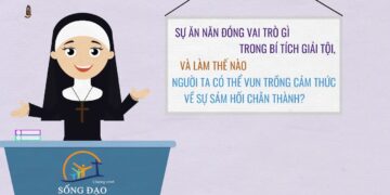SỰ ĂN NĂN ĐÓNG VAI TRÒ GÌ TRONG BÍ TÍCH GIẢI TỘI?