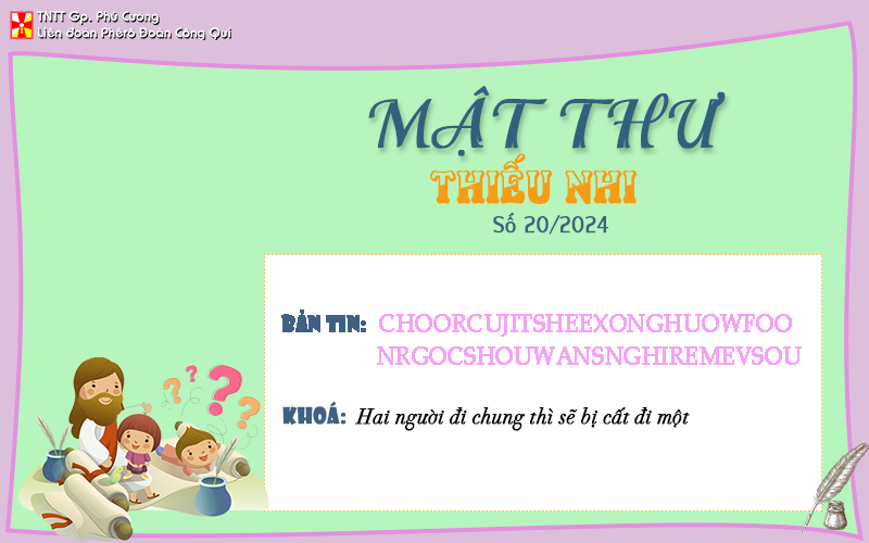 MẬT THƯ SỐ 20/2024 – DÀNH CHO THIẾU NHI