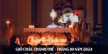 GIỜ CHẦU THÁNH THỂ THÁNG 10/2024