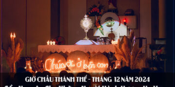 GIỜ CHẦU THÁNH THỂ THÁNG 12/2024