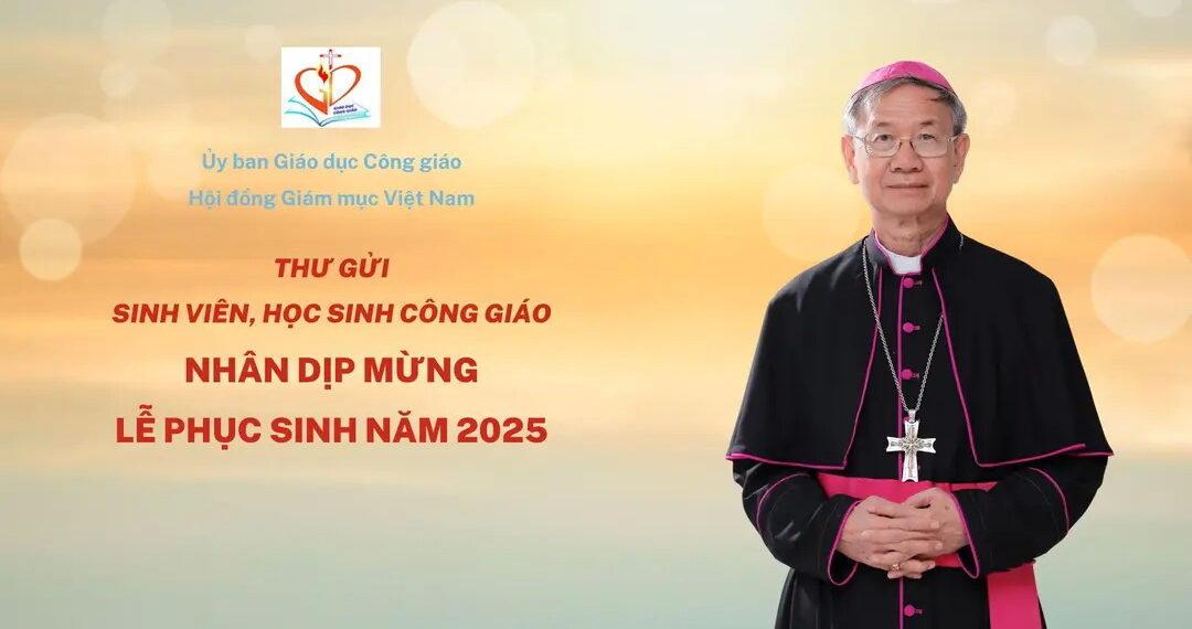 THƯ GỬI SINH VIÊN, HỌC SINH CÔNG GIÁO  NHÂN DỊP MỪNG LỄ CHÚA PHỤC SINH 2025