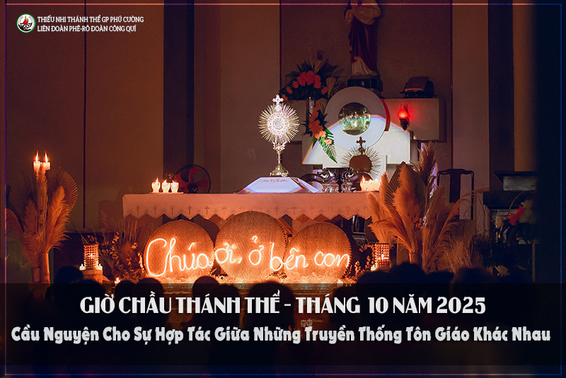 GIỜ CHẦU THÁNH THỂ THÁNG 10/2025