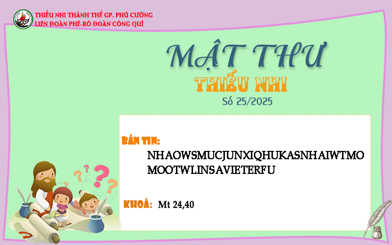 MẬT THƯ SỐ 25/2025 – DÀNH CHO THIẾU NHI