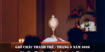 GIỜ CHẦU THÁNH THỂ THÁNG 5/2026