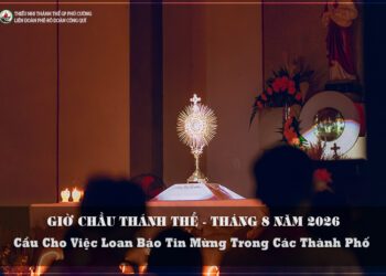 GIỜ CHẦU THÁNH THỂ THÁNG 8/2026