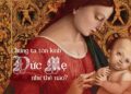 CHÚNG TA TÔN KÍNH ĐỨC MẸ NHƯ THẾ NÀO?